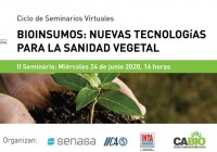 Bioinsumos, nuevas tecnologías para la Sanidad Vegetal (II Seminario) Bioinsumos, nuevas tecnologías para la Sanidad Vegetal (II Seminario)